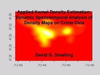 Applied Kernel Density Estimation: Dynamic Spatiotemporal Analysis of Density Maps on Crime Data