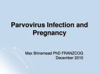 Parvovirus Infection and Pregnancy