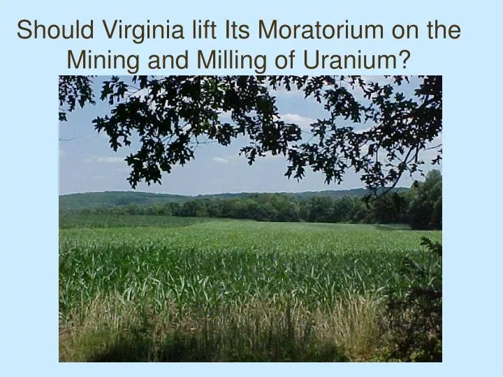 should virginia lift its moratorium on the mining and milling of uranium