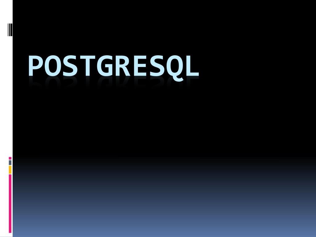 ppt - intro to postgresql powerpoint presentation,... PPT - POSTGRESQL PowerPoint Presentation, free download - ID:3110485