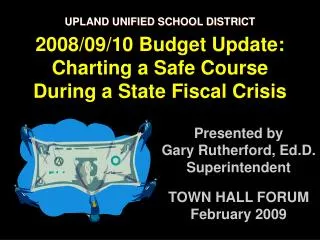 Presented by Gary Rutherford, Ed.D. Superintendent TOWN HALL FORUM February 2009