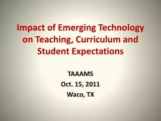Impact of Emerging Technology on Teaching, Curriculum and Student Expectations