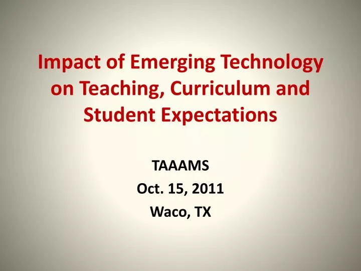 impact of emerging technology on teaching curriculum and student expectations