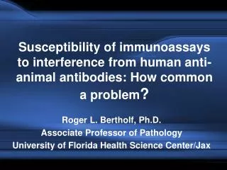 Roger L. Bertholf, Ph.D. Associate Professor of Pathology