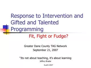 Response to Intervention and Gifted and Talented Programming Fit, Fight or Fudge?