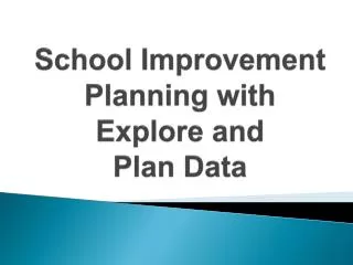 School Improvement Planning with Explore and Plan Data