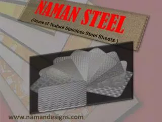 NAMAN STEEL (House of Texture Stainless Steel Sheets )