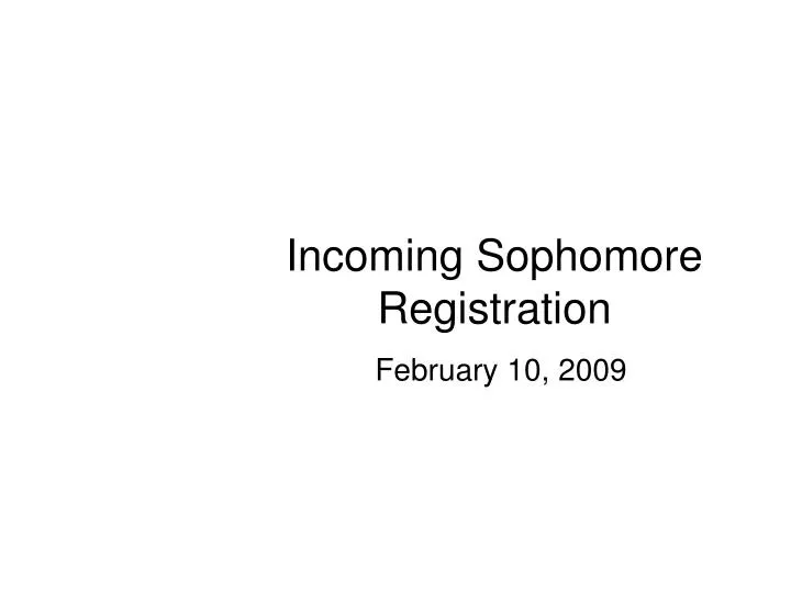 incoming sophomore registration february 10 2009