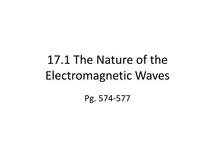 17 1 the nature of the electromagnetic waves