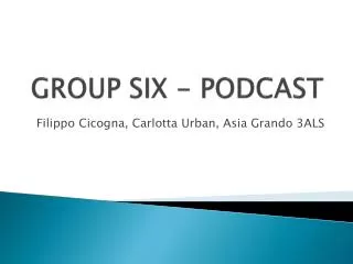 GROUP SIX - PODCAST