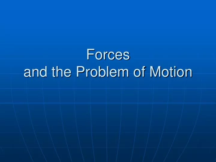 forces and the problem of motion