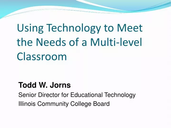 using technology to meet the needs of a multi level classroom