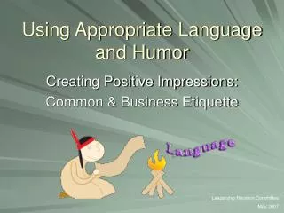 using appropriate language and humor