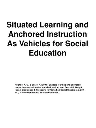 Situated Learning and Anchored Instruction As Vehicles for Social Education