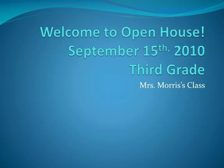 welcome to open house september 15 th 2010 third grade