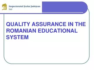 QUALITY ASSURANCE IN THE ROMANIAN EDUCATIONAL SYSTEM