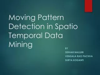 Moving Pattern Detection in Spatio Temporal Data Mining