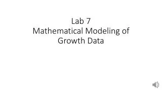Lab 7 Mathematical Modeling of Growth Data