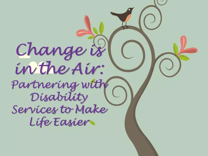 change is in the air partnering with disability services to make life easier