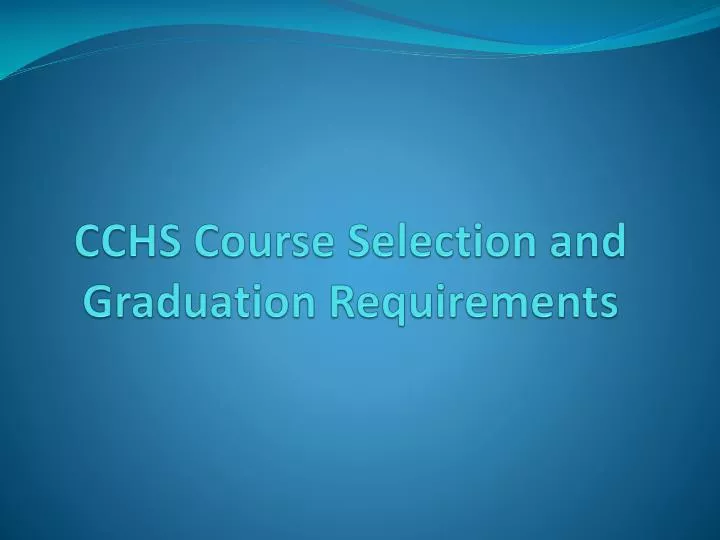 cchs course selection and graduation requirements