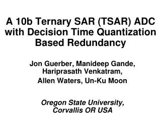A 10b Ternary SAR (TSAR) ADC with Decision Time Quantization Based Redundancy