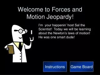 Welcome to Forces and Motion Jeopardy!