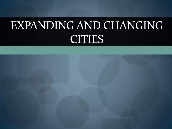 expanding and changing cities