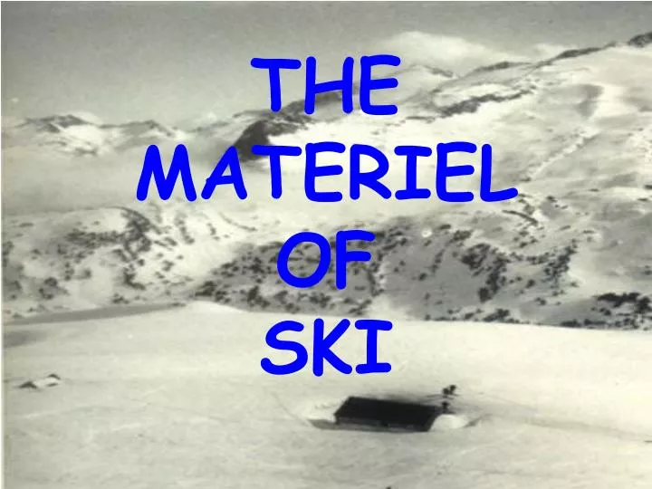 the materiel of ski