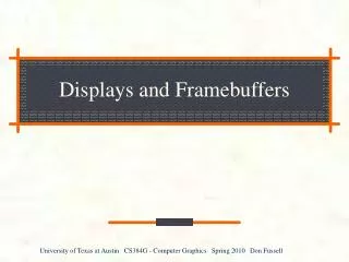 Displays and Framebuffers