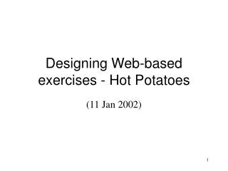 Designing Web-based exercises - Hot Potatoes