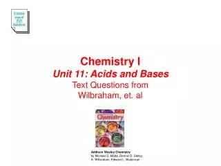 Chemistry I Unit 11: Acids and Bases Text Questions from Wilbraham, et. al