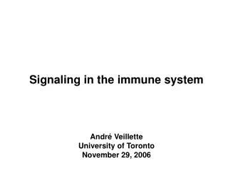 Signaling in the immune system André Veillette University of Toronto November 29, 2006