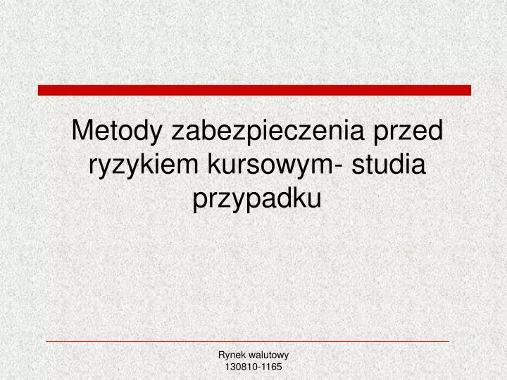 metody zabezpieczenia przed ryzykiem kursowym studia przypadku