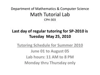 Tutoring Schedule for Summer 2010 June 01 to August 05 Lab hours: 11 AM to 8 PM
