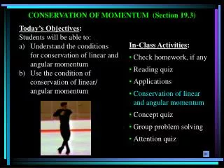 CONSERVATION OF MOMENTUM (Section 19.3)