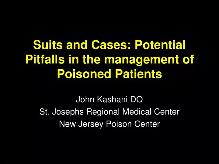suits and cases potential pitfalls in the management of poisoned patients