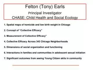 Felton (Tony) Earls P rincipal Investigator CHASE: Child Health and Social Ecology