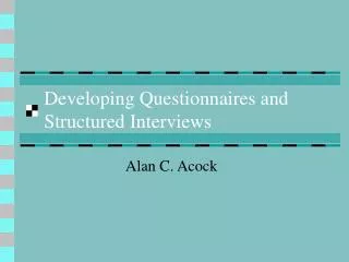 Developing Questionnaires and Structured Interviews
