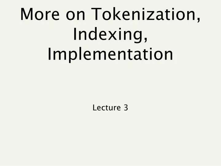 more on tokenization indexing implementation