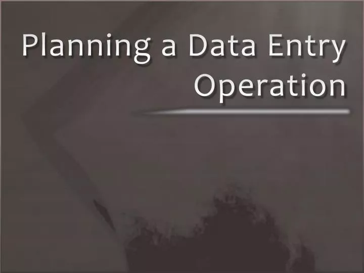 planning a data entry operation