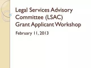 Legal Services Advisory Committee (LSAC) Grant Applicant Workshop