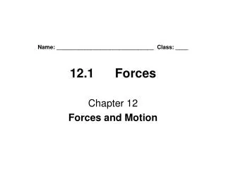 Name: _______________________________ Class: ____ 12.1	Forces