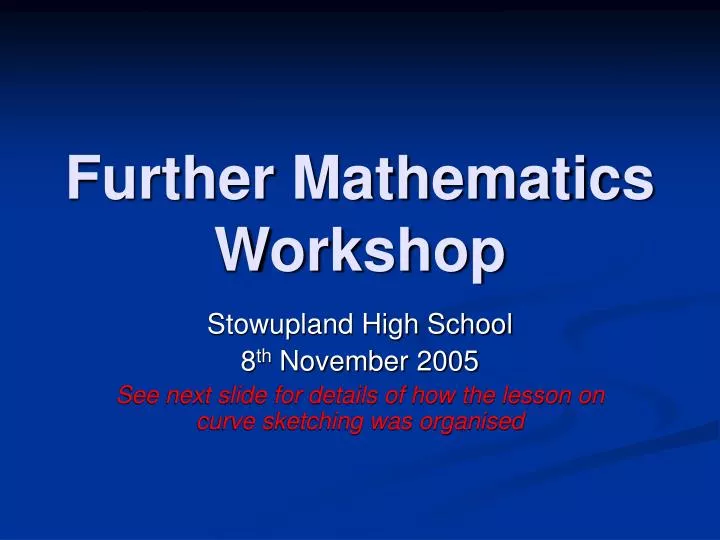 further mathematics workshop