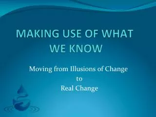 Moving from Illusions of Change to Real Change