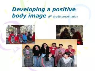 Developing a positive body image 5 th grade presentation
