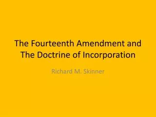 The Fourteenth Amendment and The Doctrine of Incorporation