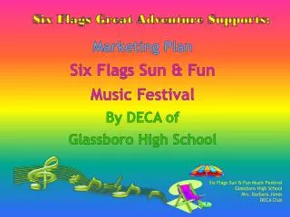 Marketing Plan Six Flags S un &amp; Fun Music Festival By DECA of Glassboro High School
