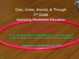 Over, Under, Around, &amp; Through 2 nd Grade Assessing Movement Education