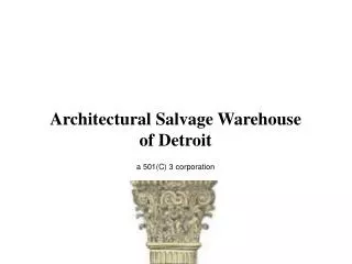 Architectural Salvage Warehouse of Detroit a 501(C) 3 corporation