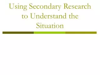 Using Secondary Research to Understand the Situation
